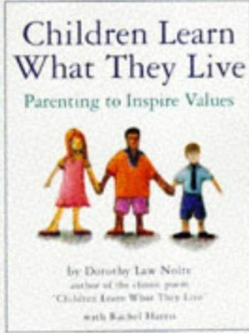 Children Learn What They Live Dorothy Law Nolte Rachel Harris Paperback